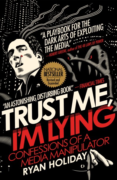 Ryan Holiday/Trust Me, I'm Lying@ Confessions of a Media Manipulator